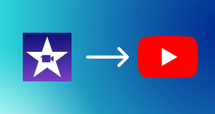 How Can You Upload an iMovie Video to YouTube